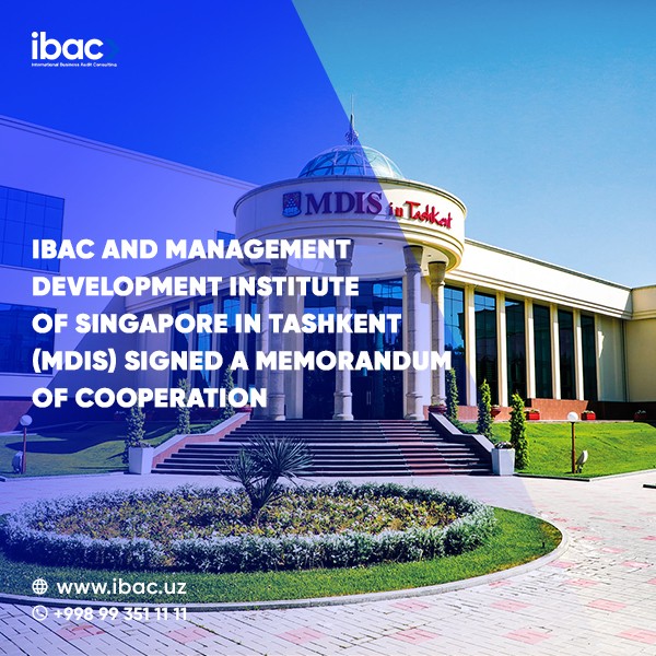 IBAC and Management Development Institute of Singapore in Tashkent (MDIST) signed a memorandum of cooperation